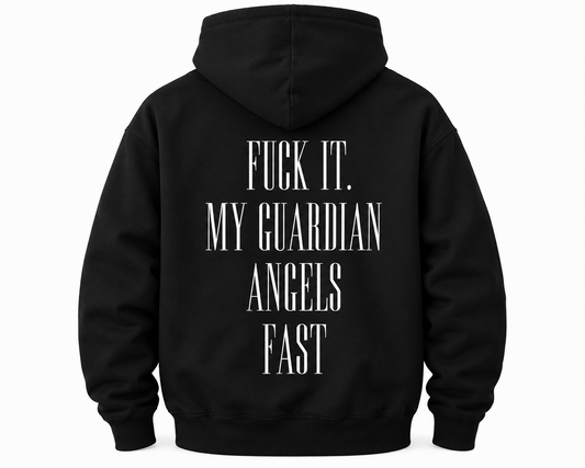 "FUCK IT, MY GUARDIAN ANGELS FAST"