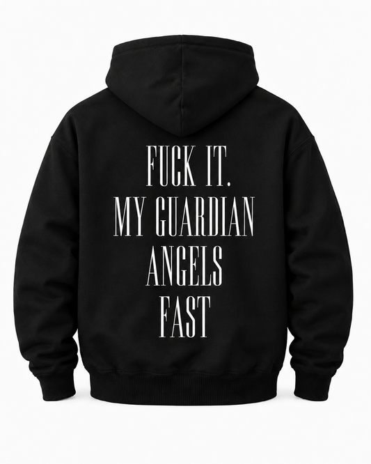 "FUCK IT, MY GUARDIAN ANGELS FAST"